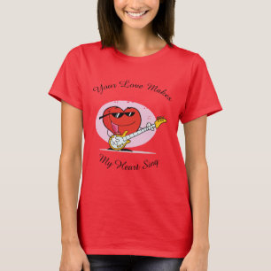 Your Love Make My Heart Sing T-Shirt