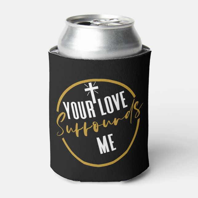 Your Love Surrounds Me   Can Cooler (Can Front)