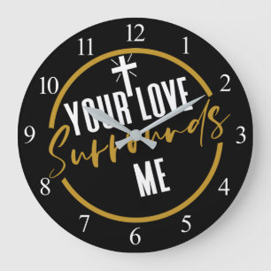 Your Love Surrounds Me  Large Clock
