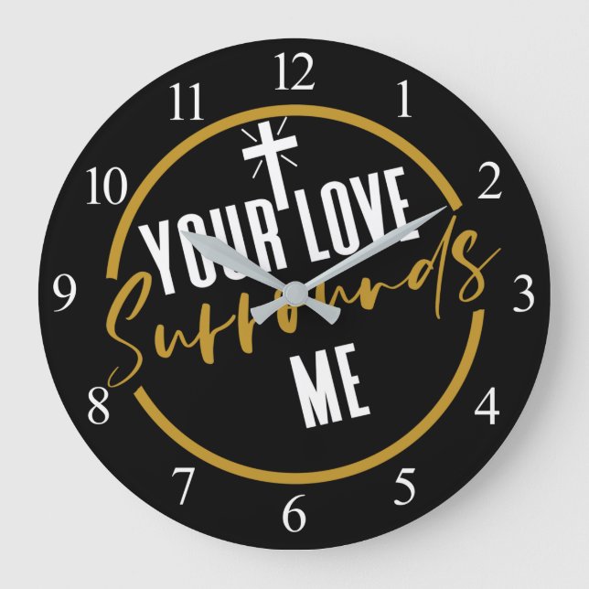 Your Love Surrounds Me  Large Clock (Front)