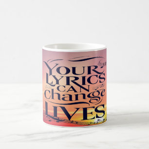 Your Lyrics Can Change Lives Coffee Mug