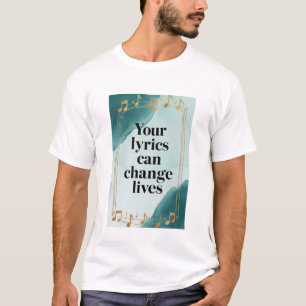 Your Lyrics Can Change Lives option 2 T-Shirt