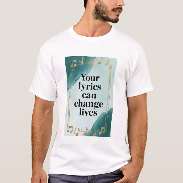 Your Lyrics Can Change Lives option 2 T-Shirt (Front)