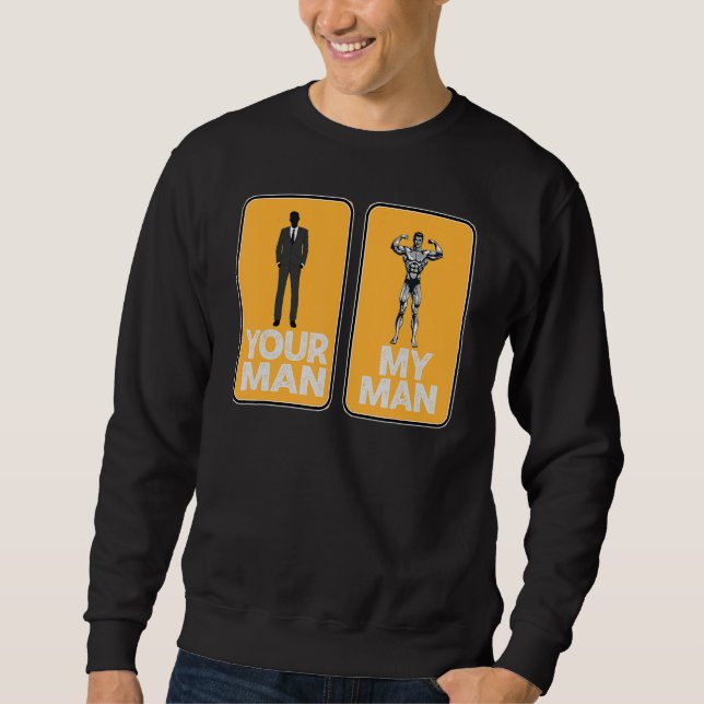 Your Man My Man  Sarcastic Sweatshirt (Front)