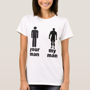 Your man vs my man T-Shirt
