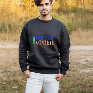 Your Manifest Vision Sweatshirt