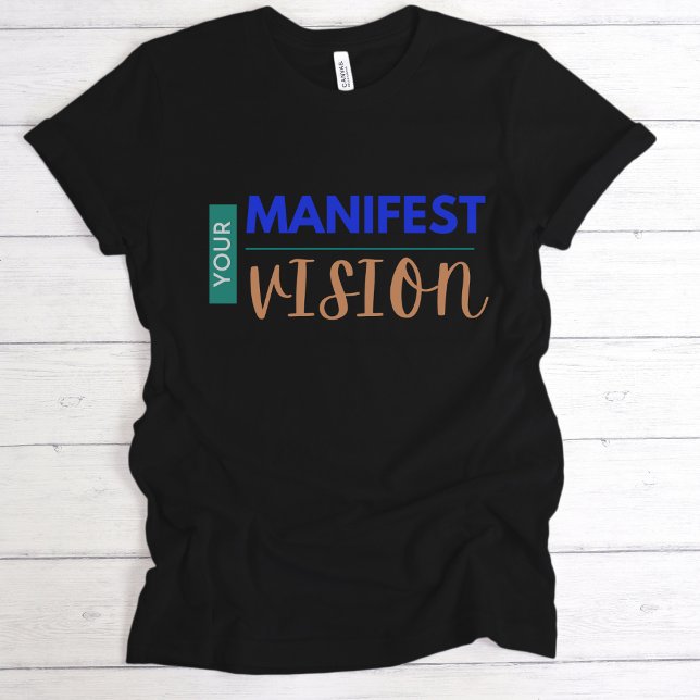 Your Manifest Vision T-Shirt (Creator Uploaded)