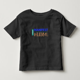 Your Manifest Vision Toddler T-shirt