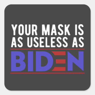 Your Mask Is As Useless As Biden Square Sticker