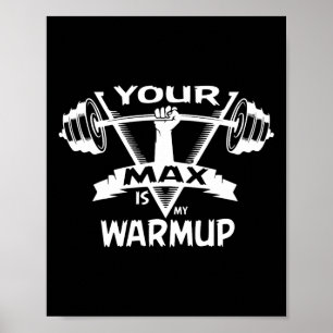 Your Max Is My Warmup Powerlifting Gift Weight Bod Poster