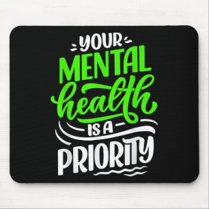 Your Mental Health Is A Priority Awareness Positiv Mouse Mat