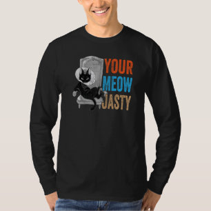 Your Meow-Jasty - Funny Cat Jokes - Animal Pet Lov T-Shirt
