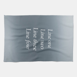 Your message here gray blue metallic background te tea towel