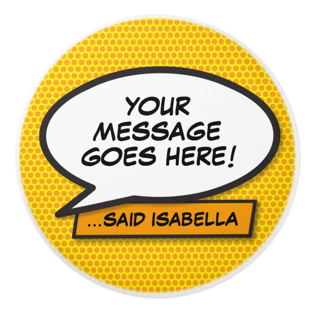 Your Message Speech Bubble Fun Retro Comic Book Ceramic Knob (Front)