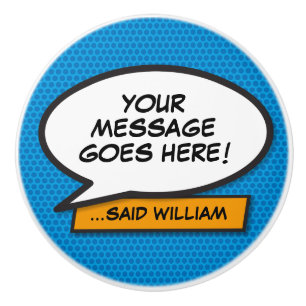 Your Message Speech Bubble Fun Retro Comic Book Ceramic Knob