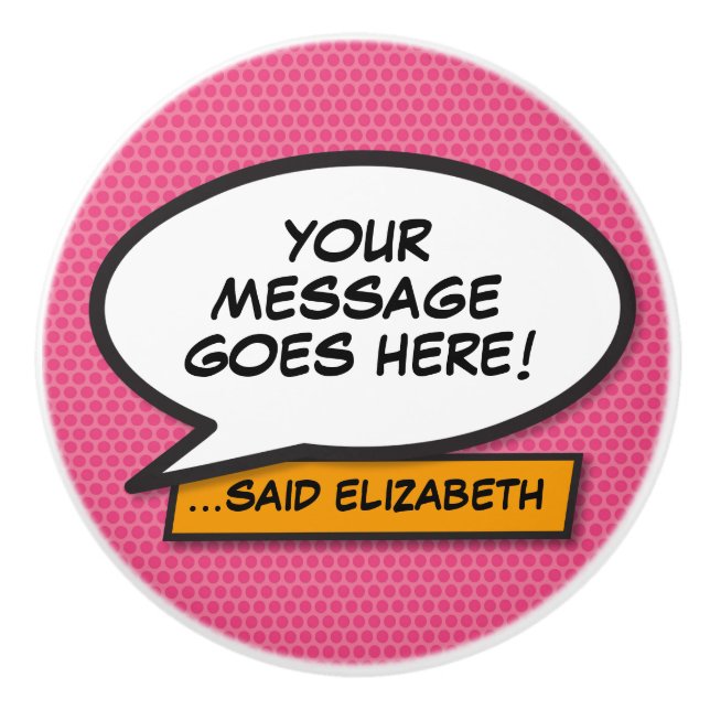 Your Message Speech Bubble Fun Retro Comic Book Ceramic Knob (Front)