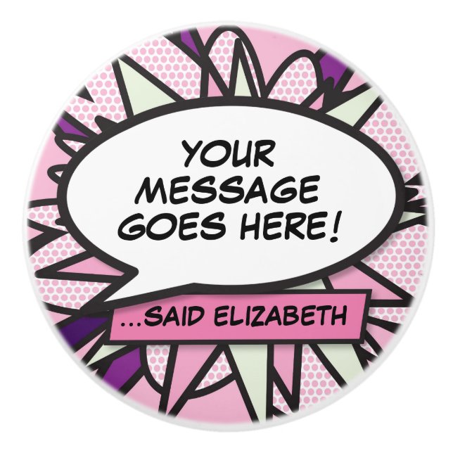 Your Message Speech Bubble Fun Retro Comic Book Ceramic Knob (Front)