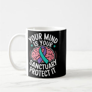 Your Mind Protect It Mental Health Prevent Design Coffee Mug