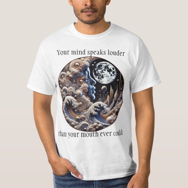 Your mind speaks louder than your mouth ever could T-Shirt (Front)