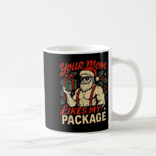 Your Mom Likes My Package Funny Santa Christmas  Coffee Mug