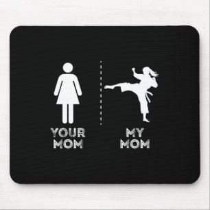 Your Mom My Mom Funny Karate Martial Art Mother Mo Mouse Mat