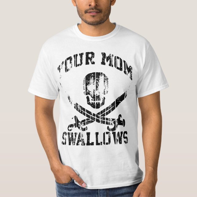 YOUR MOM SWALLOWS T-Shirt (Front)