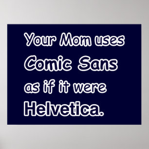 Your Mom uses Comic Sans Poster