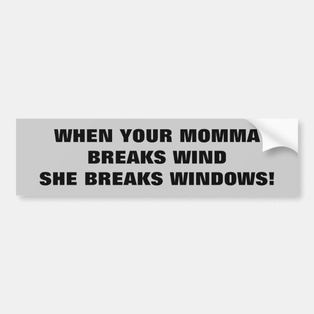 Your Momma Breaks Wind and Windows Bumper Sticker (Front)