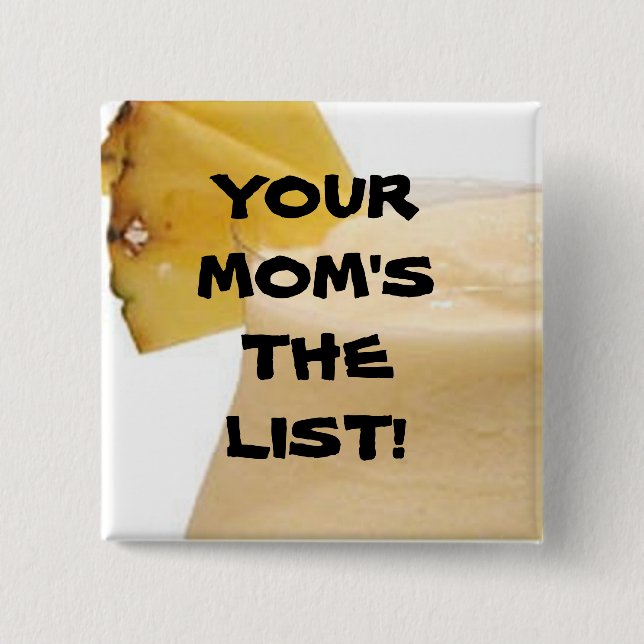 YOUR MOM'S THE LIST! 15 CM SQUARE BADGE (Front)