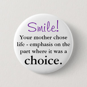 Your mother chose life 6 cm round badge