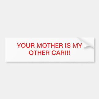 YOUR MOTHER IS MY OTHER CAR BUMPER STICKER