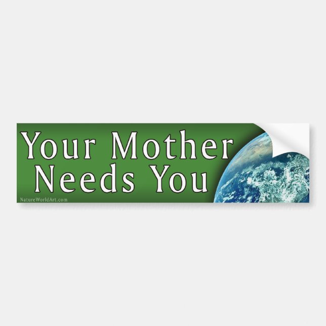 Your Mother Needs You Bumper Sticker (Front)