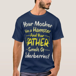 Your Mother was a Hamster Funny Quote Lover T-Shirt