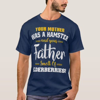 Your Mother was a Hamster Funny Quote Lover T-Shirt