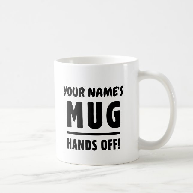 Your mug - hands off! Customisable name (Right)