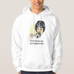 Your mum ate my homework 2 hoodie