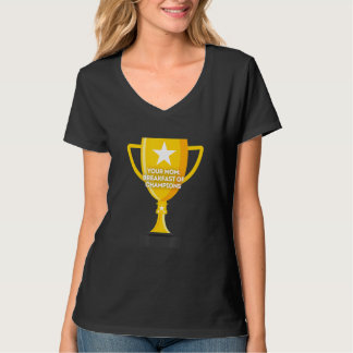 Your Mum Breakfast of Champions T-Shirt