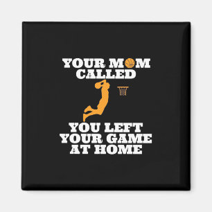 Your Mum Called Basketball Magnet