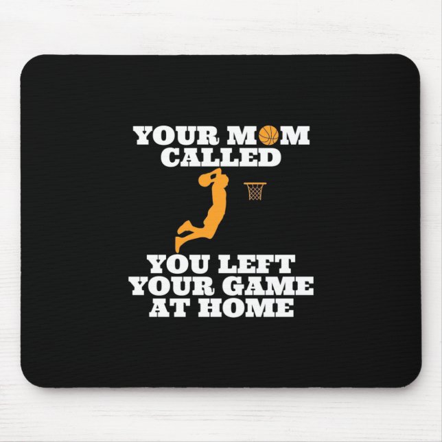 Your Mum Called Basketball Mouse Mat (Front)