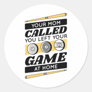 Your Mum Called You Left Your Game At Home Classic Round Sticker