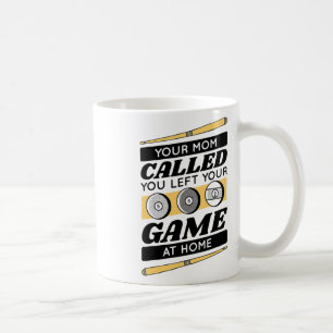 Your Mum Called You Left Your Game At Home  Coffee Mug