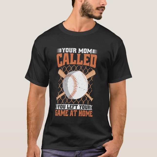 Your Mum Called You Left Your Game At Home ----- T-Shirt (Front)