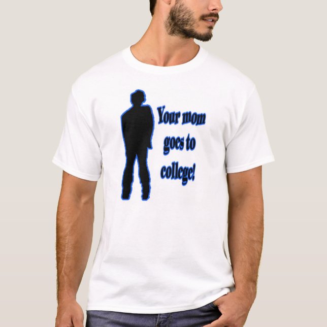 Your Mum Goes To College 1 T-Shirt (Front)