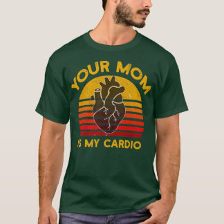 Your Mum Is My Cardio Gym, Muscular, Working Out,  T-Shirt