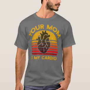 Your Mum Is My Cardio Gym, Muscular, Working Out, T-Shirt