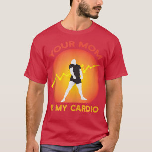 Your Mum Is My Cardio Gym, Muscular, Working Out, T-Shirt
