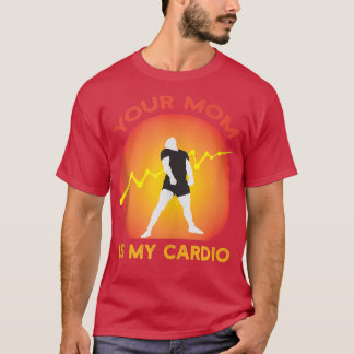 Your Mum Is My Cardio Gym, Muscular, Working Out,  T-Shirt