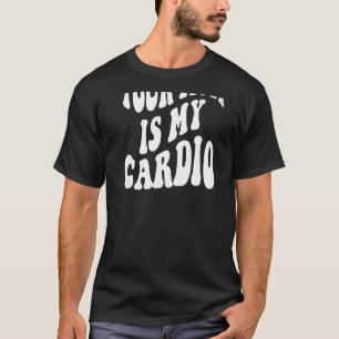 Your mum is my cardio on back T-Shirt