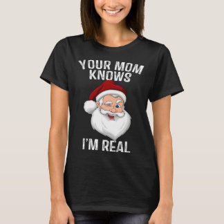 Your Mum Knows I m Real  Santa Christmas T-Shirt