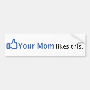Your Mum Likes This Bumper Sticker